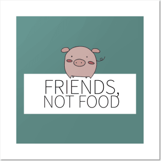 Friends, not food Posters and Art